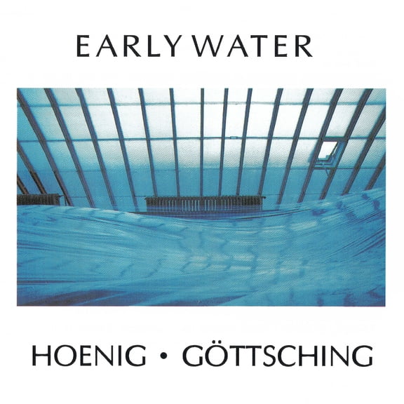 Hoenig,Michael / Gottsching,Manuel - Early Water - Music & Performance - CD
