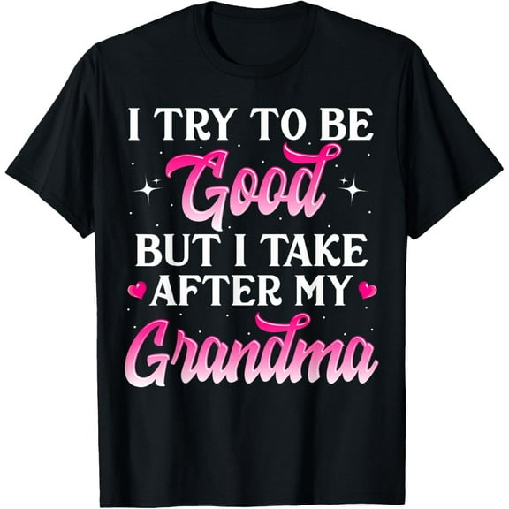 I Try To Be Good But I Take After My Grandma Shirt Kids Gift T-Shirt
