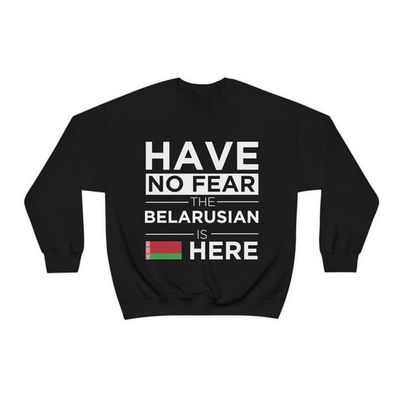 Have No Fear The Belarusian is here Belarus Pride Unisex Sweatshirt, S-2XL