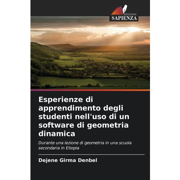 Esperienze di apprendimento degli studenti nell'uso di un software di geometria dinamica, (Paperback)