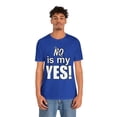 thumbnail image 3 of Amputee Humor TShirt “No is my yes v1” motivational and inspirational shirt, 3 of 5