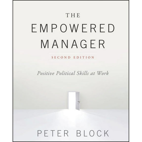 The Empowered Manager: Positive Political Skills at Work, (Hardcover)
