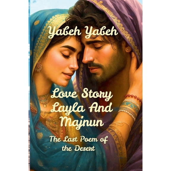 Love Story Layla And Majnun The Last Poem of the Desert, (Paperback)