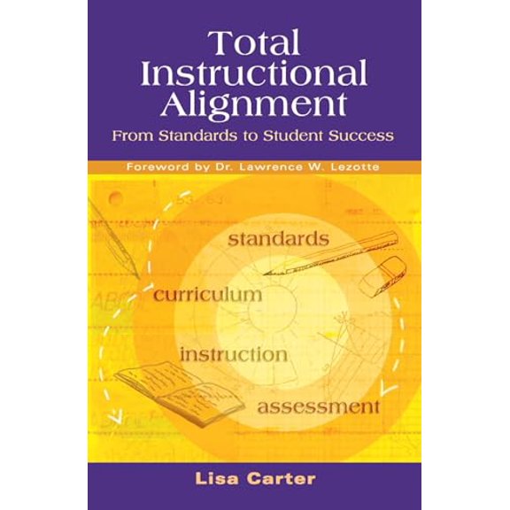 Pre-Owned Total Instructional Alignment: From Standards to Student Success (Paperback) 1934009016 9781934009017