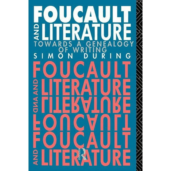 New Accents Series Foucault and Literature: Towards a Geneaology of Writing, (Paperback)