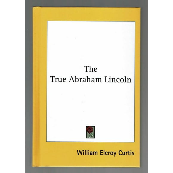 The True Abraham Lincoln
