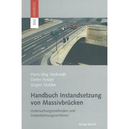 Bauhandbuch Handbuch Instandsetzung Von MassivbrÃ¼cken: Untersuchungsmethoden Und Instandsetzungsverfahren, (Paperback)