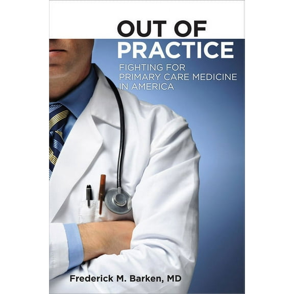 Culture and Politics of Health Care Work Out of Practice, (Hardcover)