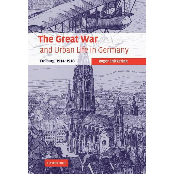 Studies in the Social and Cultural Histo The Great War and Urban Life in Germany, Book 24, (Hardcover)