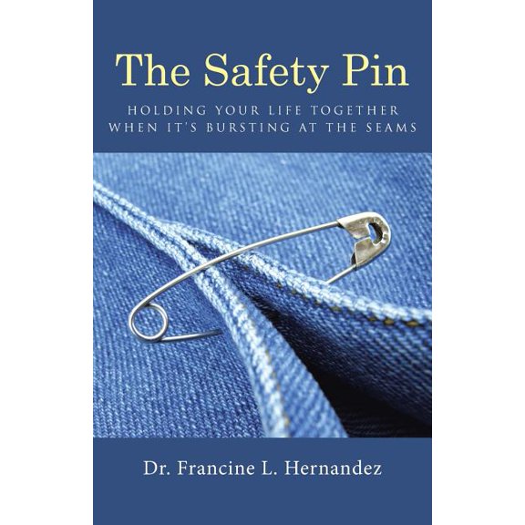 The Safety Pin: Holding Your Life Together When It's Bursting at the Seams, (Paperback)