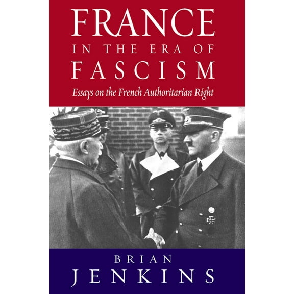 France in the Era of Fascism: Essays on the French Authoritarian Right, (Paperback)