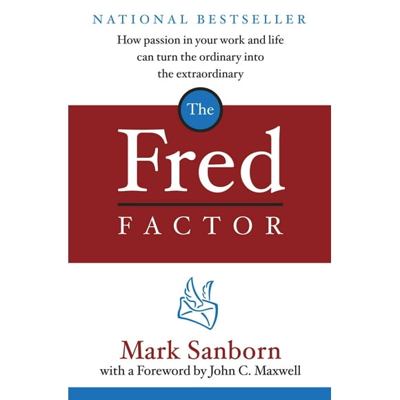 The Fred Factor : How passion in your work and life can turn the ordinary into the extraordinary (Hardcover)