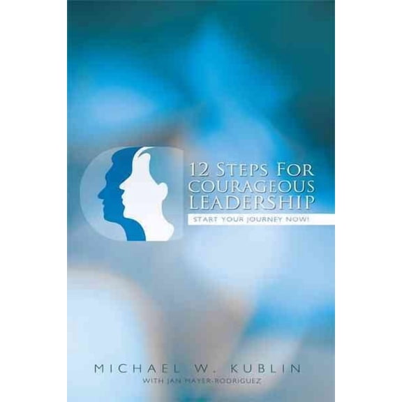 12 Steps For Courageous Leadership: Start your Journey now! (Paperback)