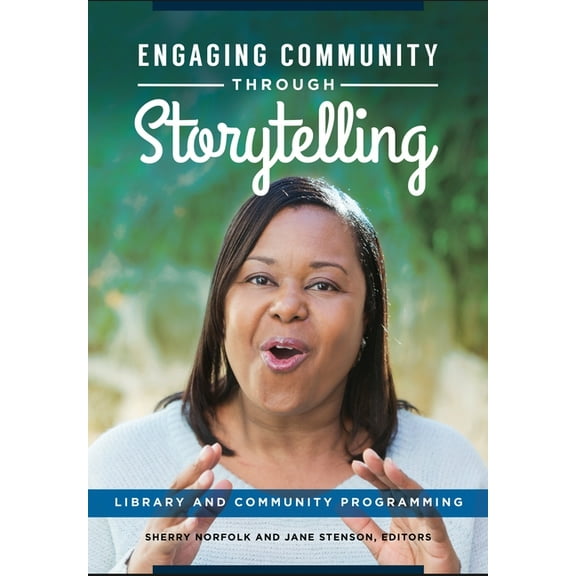Engaging Community Through Storytelling: Library and Community Programming, (Paperback)