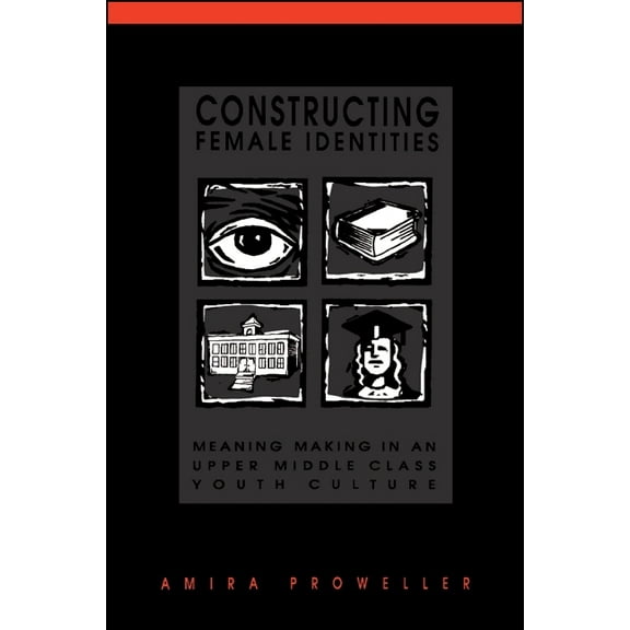 Suny Series, Power, Social Identity, and Constructing Female Identities: Meaning Making in an Upper Middle Class Youth Culture, (Paperback)