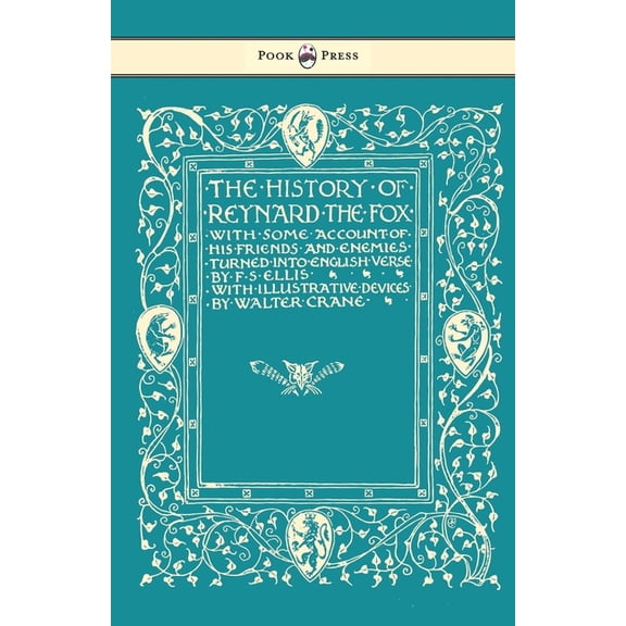 The History of Reynard the Fox with Some Account of His Friends and Enemies Turned Into English Verse - Illustrated by W, (Paperback)