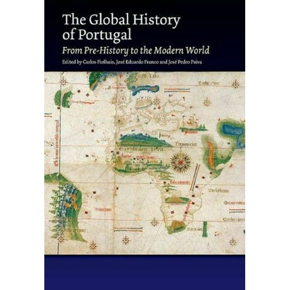 The Portuguese-Speaking World The Global History of Portugal: From Pre-History to the Modern World, (Paperback)