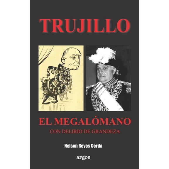 Trujillo. El megalómano con delirios de grandeza (Paperback)