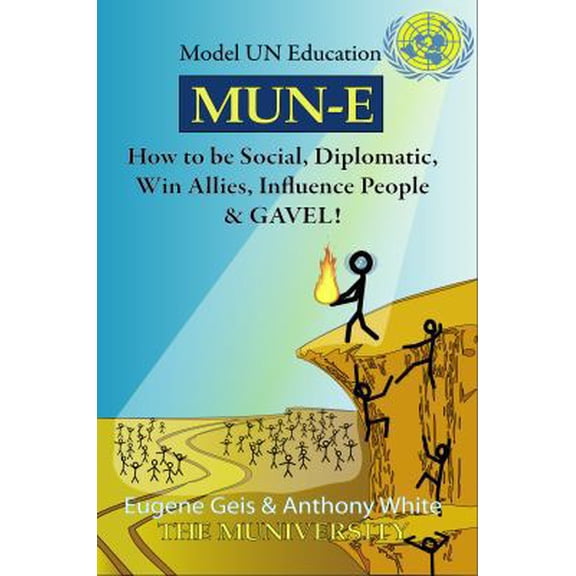 Pre-Owned Mun-E: How to be social, diplomatic, win allies, influence people, and GAVEL!: Model UN Education (Paperback) 0985648619 9780985648619