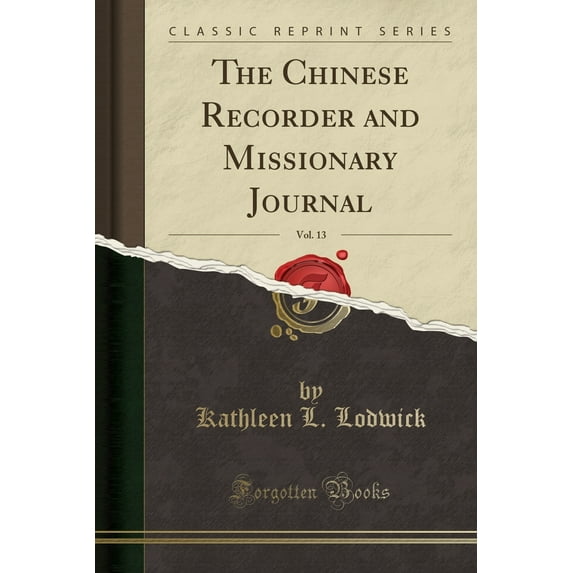 The Chinese Recorder and Missionary Journal, Vol. 13 (Classic Reprint)