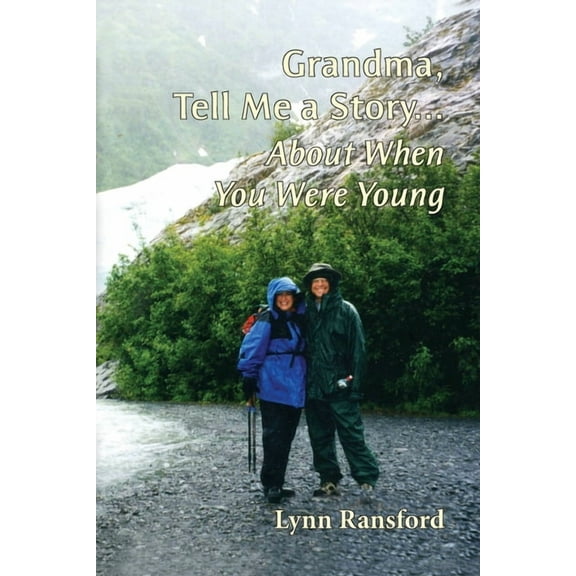 The Grandma, Tell Me a Story Grandma, Tell Me a Story... About When You Were Young, Book 4, (Paperback)