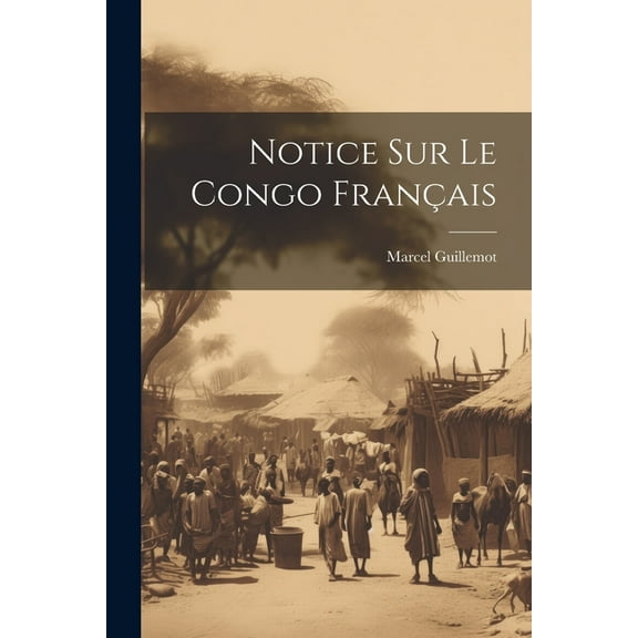 Notice Sur Le Congo Français (Paperback)