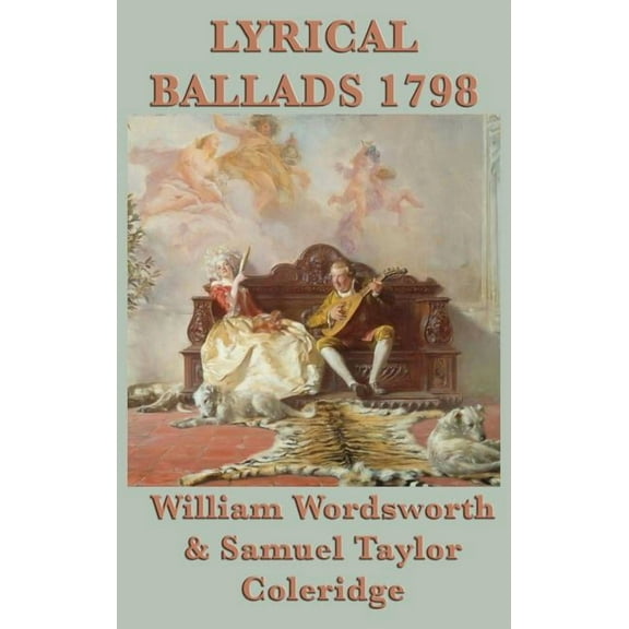 Lyrical Ballads 1798: The Foundational 1798 Collection of English Romantic Poetry, (Hardcover)