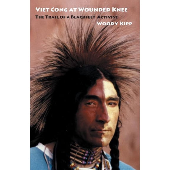 American Indian Lives Viet Cong at Wounded Knee: The Trail of a Blackfeet Activist, (Paperback)