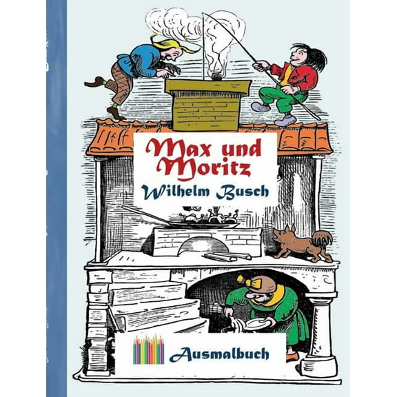 Max und Moritz (Ausmalbuch): Ausmalbuch fÃ¼r Erwachsene, Klassiker, Vintage, Old fashion, Malen, FÃ¤rben, Kolorieren, Ausm, (Paperback)