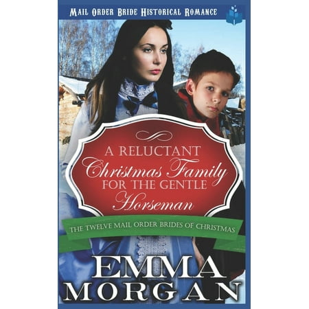 Mail Order Christmas Food A Reluctant Christmas Family for the Gentle Horseman : Mail Order Bride Historical Romance ()