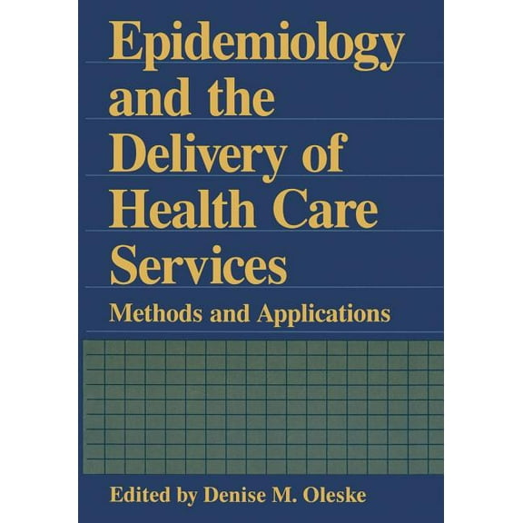 Epidemiology and the Delivery of Health Care Services: Methods and Applications, (Paperback)