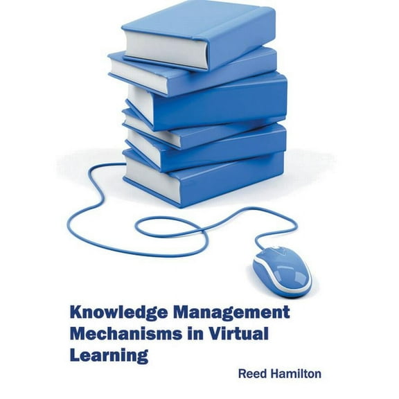 Knowledge Management Mechanisms in Virtual Learning, (Hardcover)