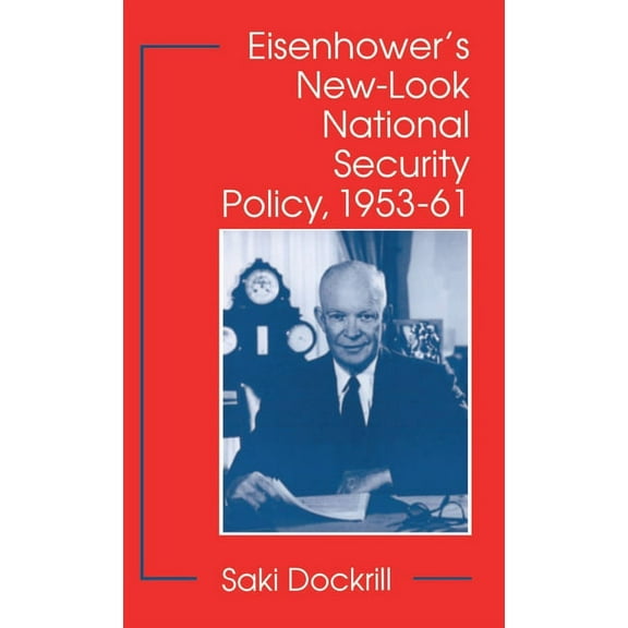 Eisenhower's New-Look National Security Policy, 1953-61, (Hardcover)