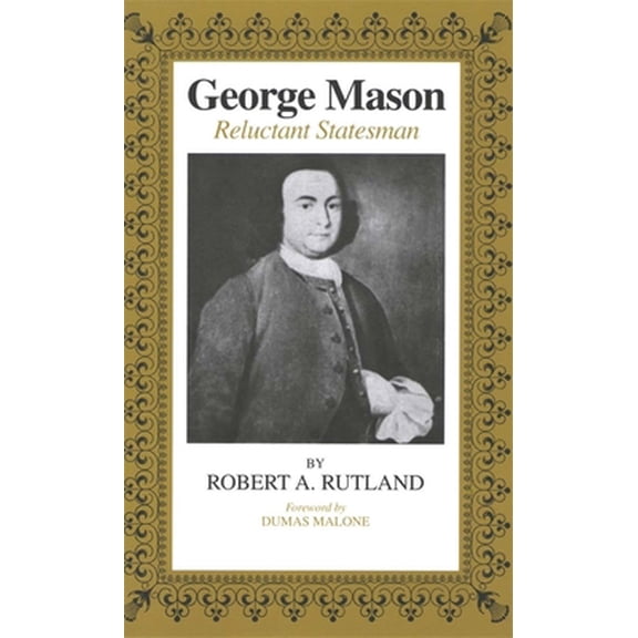 Pre-Owned George Mason: Reluctant Statesman (Paperback) 0807106968 9780807106969