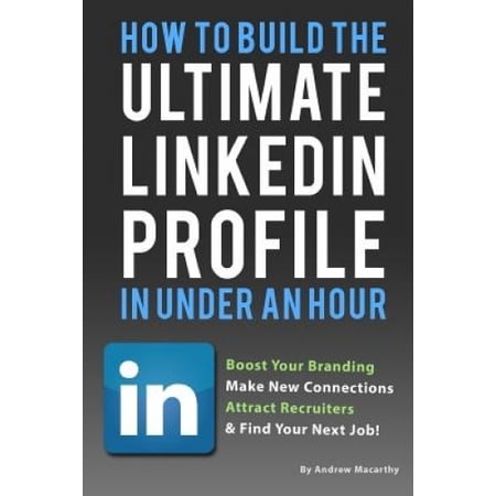How To Build The Ultimate Linkedin Profile In Under An Hour Boost Your