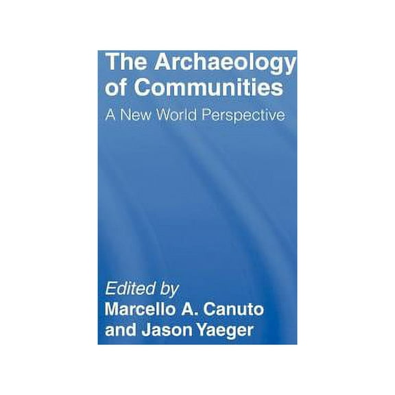 Archaeology of Communities: A New World Perspective, (Hardcover)