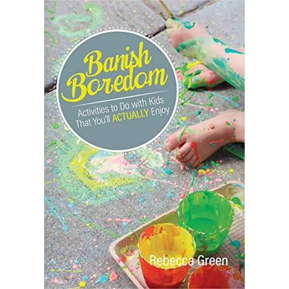 Pre-Owned Banish Boredom: Activities to Do with Kids That You'll Actually Enjoy (Paperback) 0876593457 9780876593455