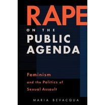 Rape on the Public Agenda: Feminism and the Politics of Sexual Assault, (Paperback)