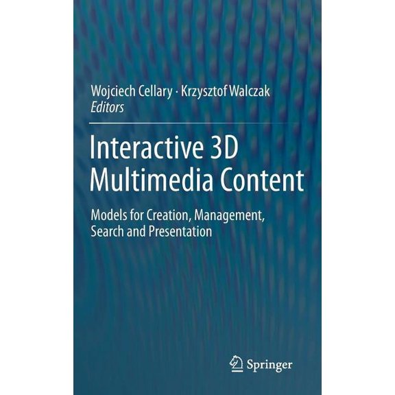 Interactive 3D Multimedia Content: Models for Creation, Management, Search and Presentation, (Hardcover)