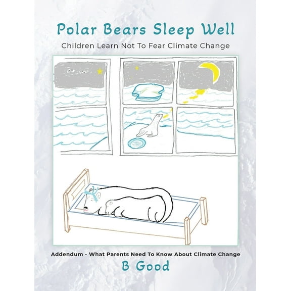 Polar Bears Sleep Well: Children Learn Not To Fear Climate Change, (Hardcover)