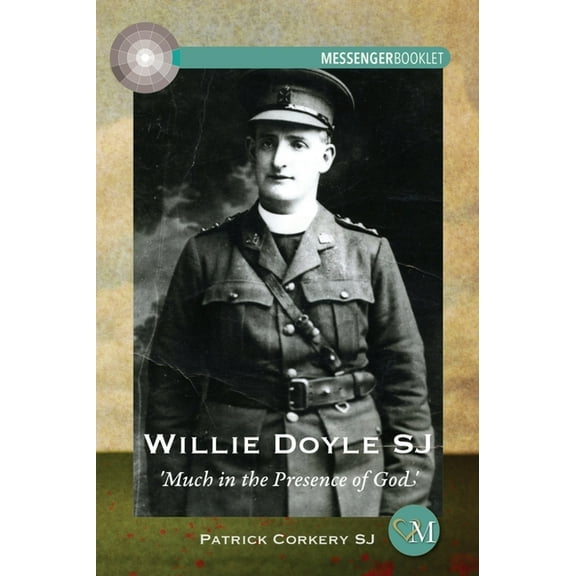 Willie Doyle SJ: Much in the Presence of God (Paperback) by Patrick Corkery