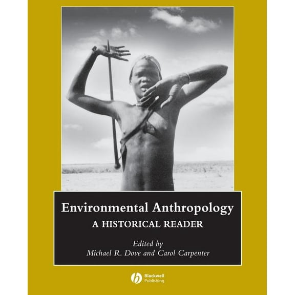 Wiley Blackwell Anthologies in Social an Environmental Anthropology: A Historical Reader, (Paperback)