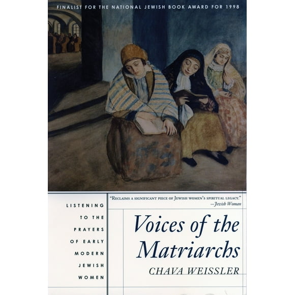 Voices of the Matriarchs : Listening to the Prayers of Early Modern Jewish Women (Paperback)