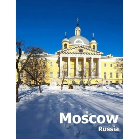 Moscow Russia: Coffee Table Photography Travel Picture Book Album Of A Russian Country And City In (Paperback) by Amelia Boman