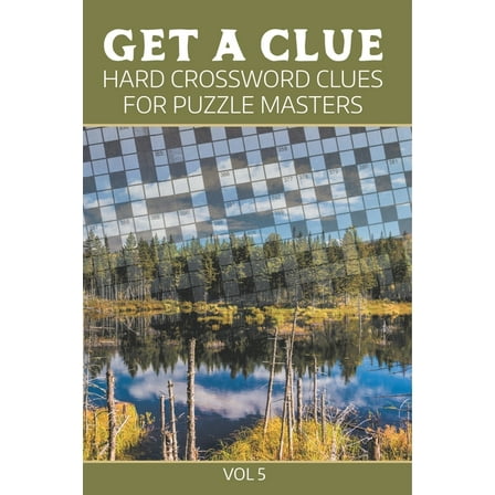 Get A Clue: Hard Crossword Clues For Puzzle Masters Vol 5, (Paperback)