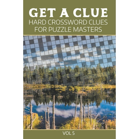 Get A Clue: Hard Crossword Clues For Puzzle Masters Vol 5, (Paperback)