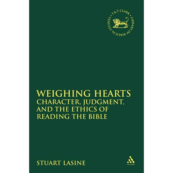 Library of Hebrew Bible/Old Testament St Weighing Hearts: Character, Judgment, and the Ethics of Reading the Bible, Book 568, (Paperback)