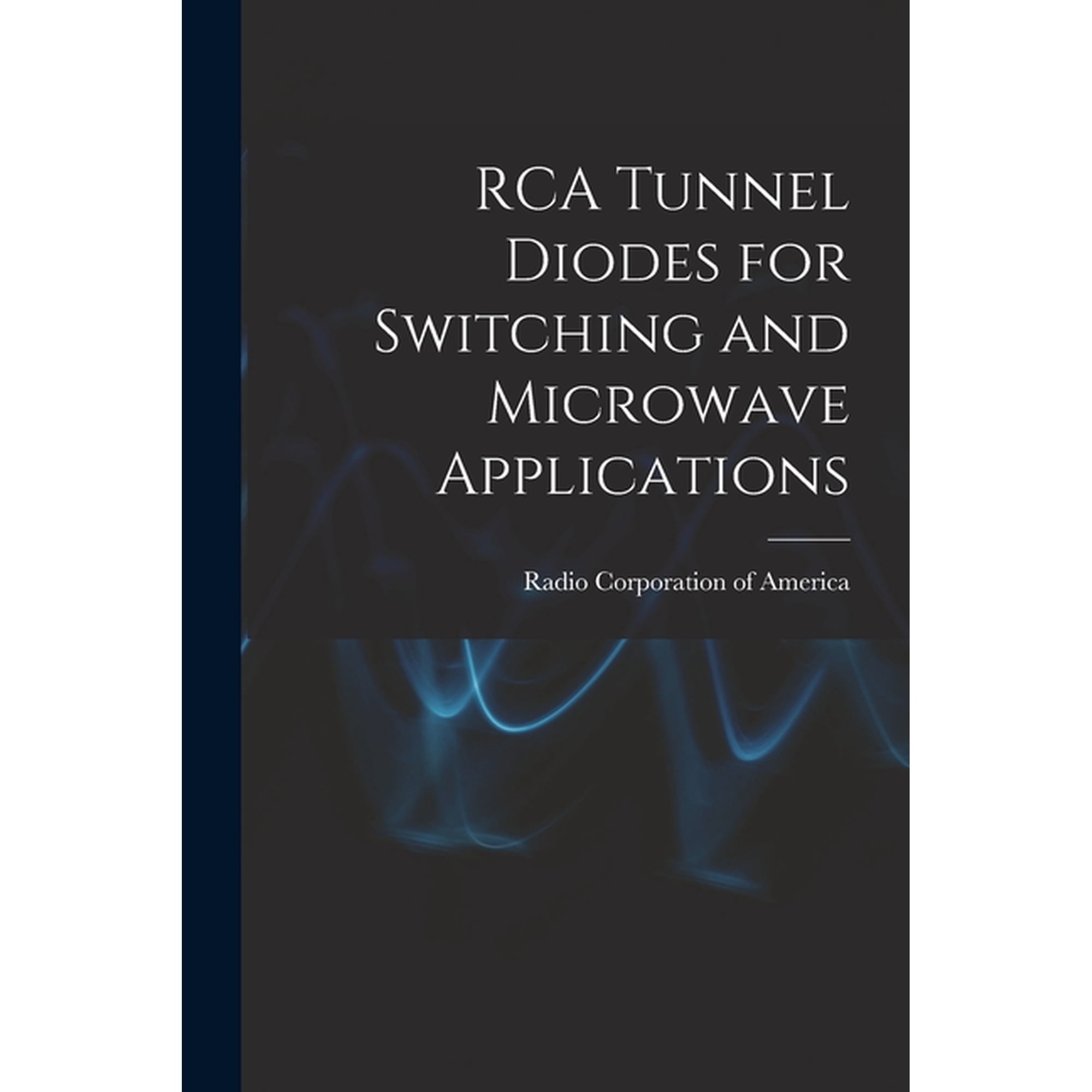 RCA Tunnel Diodes for Switching and Microwave Applications (Paperback)