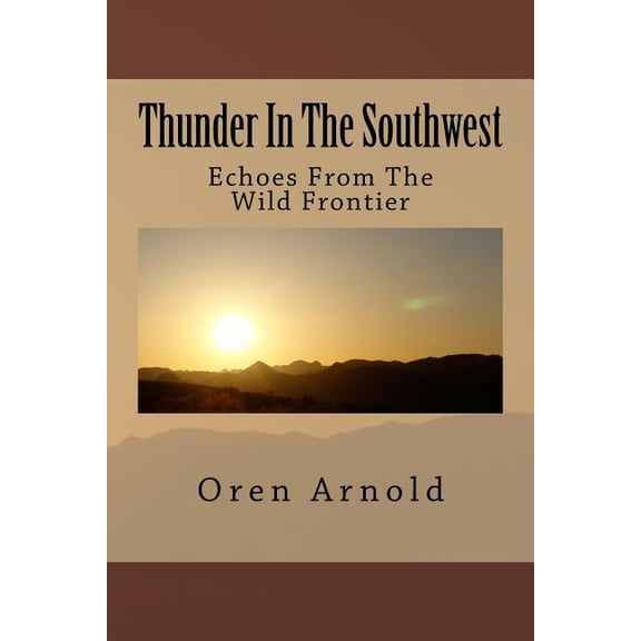 Thunder In The Southwest: Echoes From The Wild Frontier (Paperback)