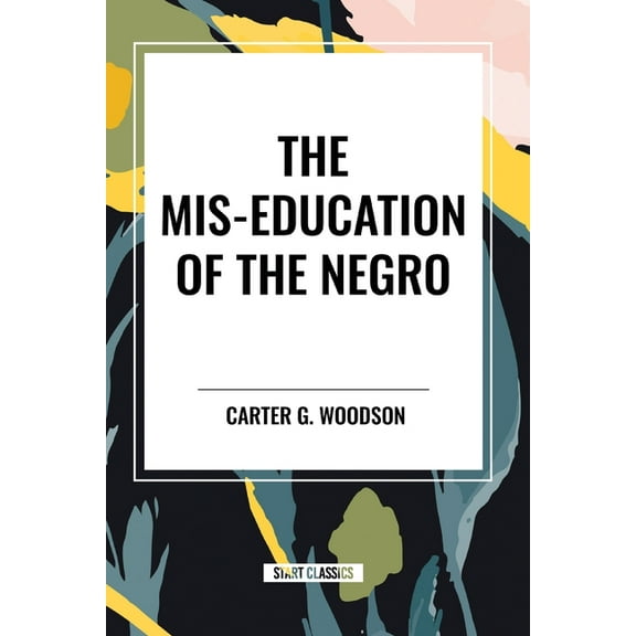The Mis-Education of the Negro, (Paperback)